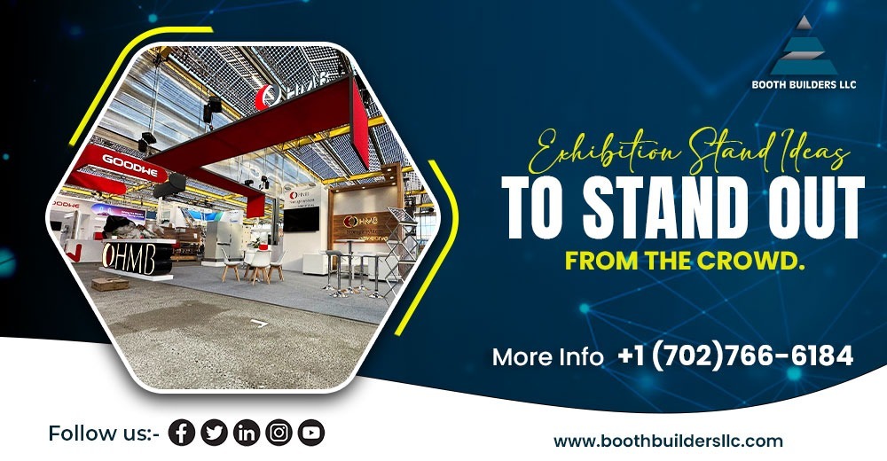 Exhibition Stand Ideas to Stand Out from the Crowd.